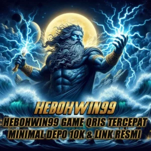Hebohwin99 Game QRIS Tercepat Minimal Depo 10K & Link Resmi